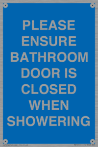 PLEASE ENSURE BATHROOM DOOR IS CLOSED WHEN SHOWERING